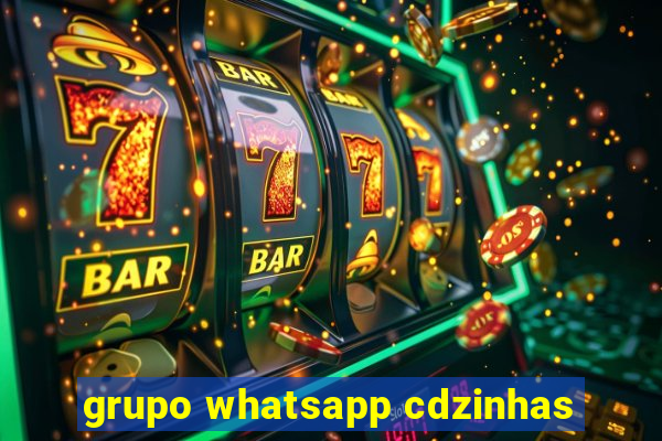 grupo whatsapp cdzinhas